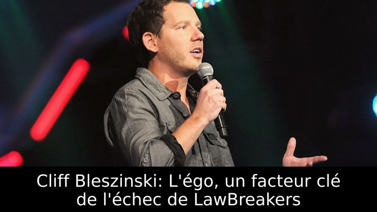 Cliff Bleszinski: L'égo, un facteur clé de l'échec de LawBreakers