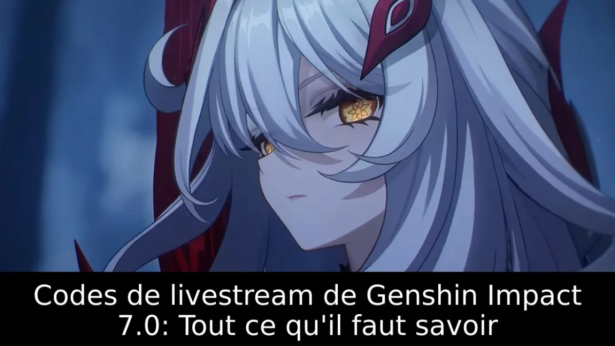 Codes de livestream de Genshin Impact 7.0: Tout ce qu'il faut savoir