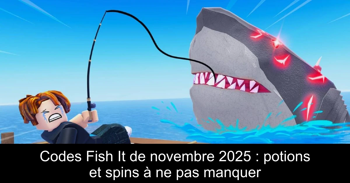 Codes Fish It de novembre 2025 : potions et spins à ne pas manquer