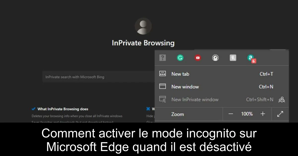 Comment activer le mode incognito sur Microsoft Edge quand il est désactivé
