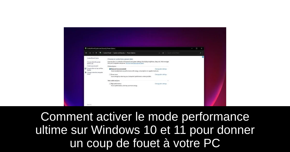 Comment activer le mode performance ultime sur Windows 10 et 11 pour donner un coup de fouet à votre PC