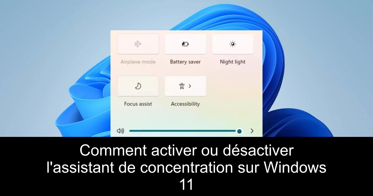 Comment activer ou désactiver l'assistant de concentration sur Windows 11