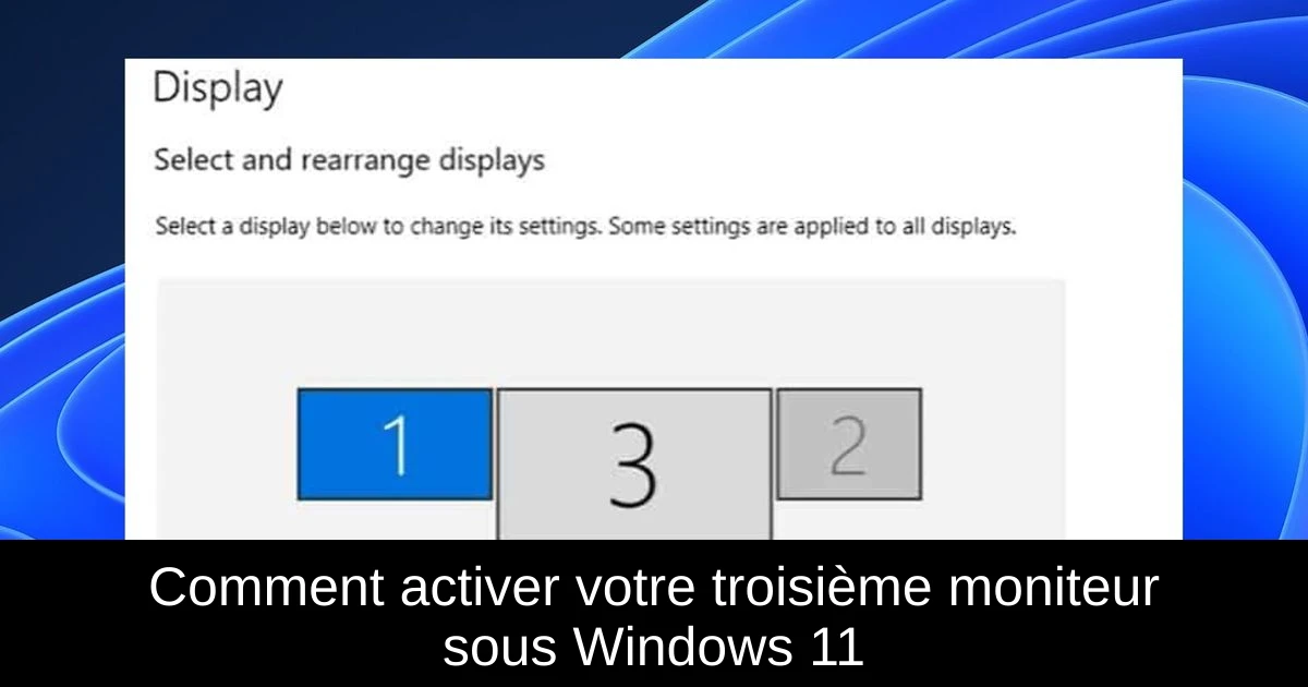 Comment activer votre troisième moniteur sous Windows 11