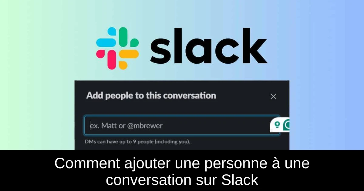 Comment ajouter une personne à une conversation sur Slack