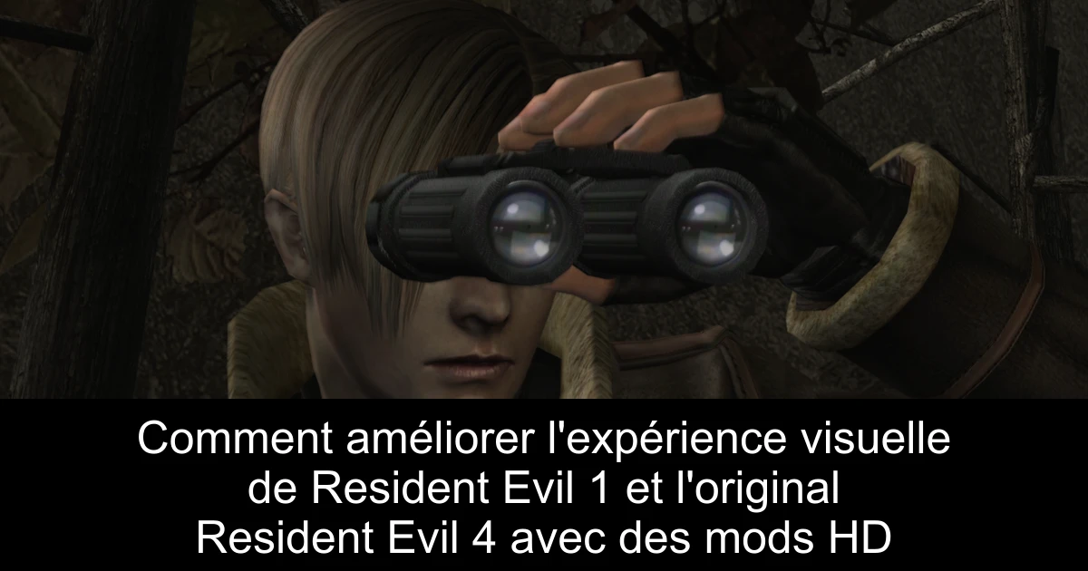Comment améliorer l'expérience visuelle de Resident Evil 1 et l'original Resident Evil 4 avec des mods HD