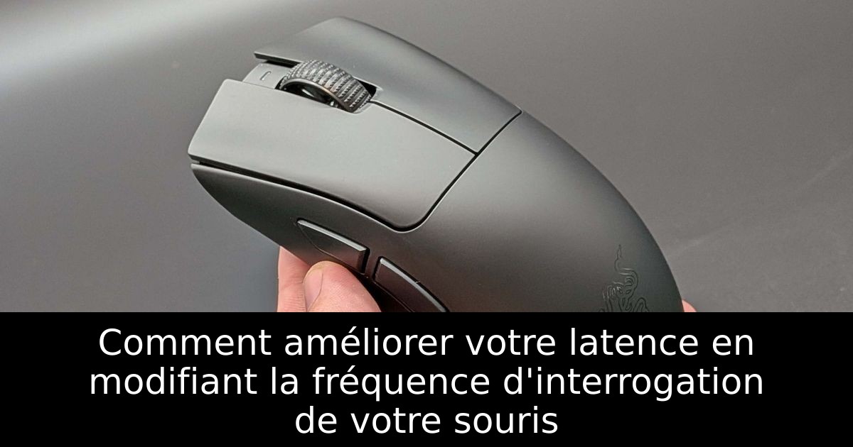 Comment améliorer votre latence en modifiant la fréquence d'interrogation de votre souris