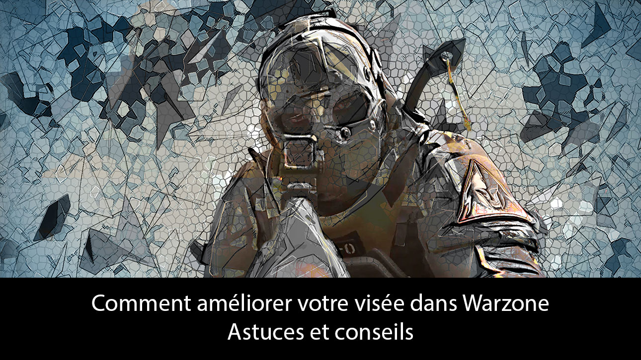 Comment améliorer votre visée dans Warzone: Astuces et conseils