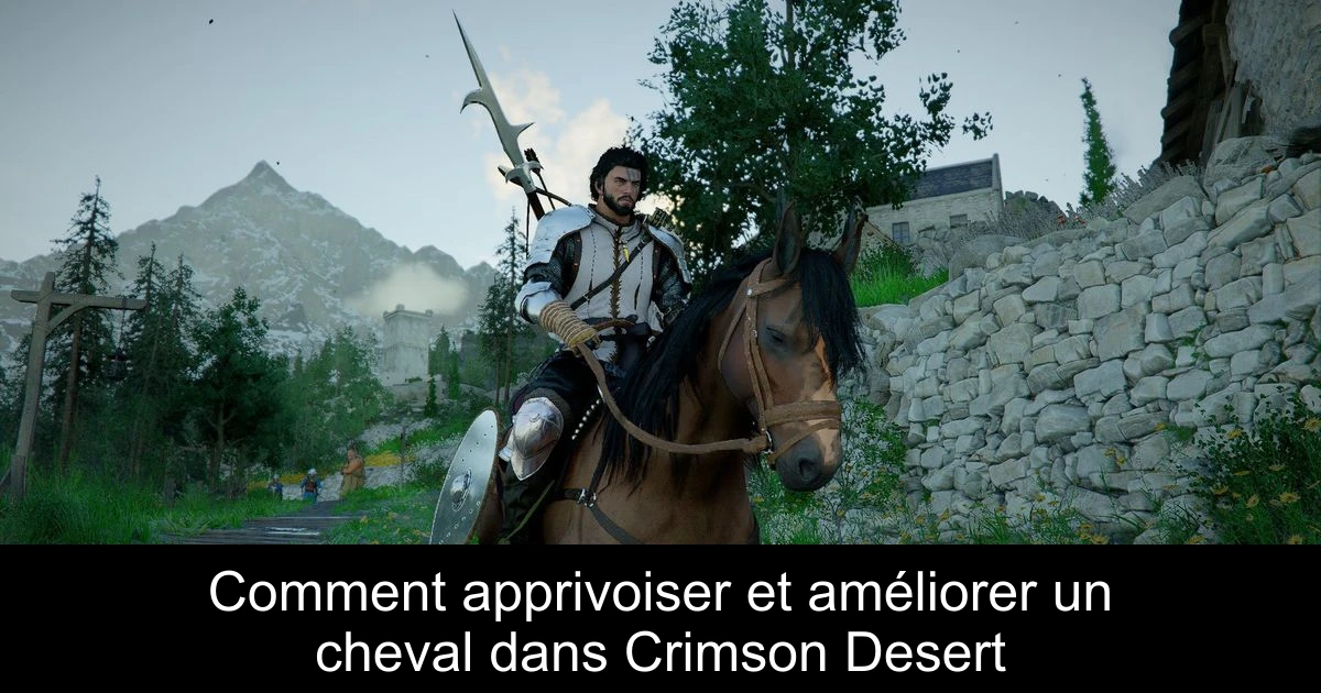 Comment apprivoiser et améliorer un cheval dans Crimson Desert