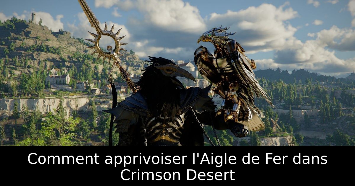 Comment apprivoiser l'Aigle de Fer dans Crimson Desert