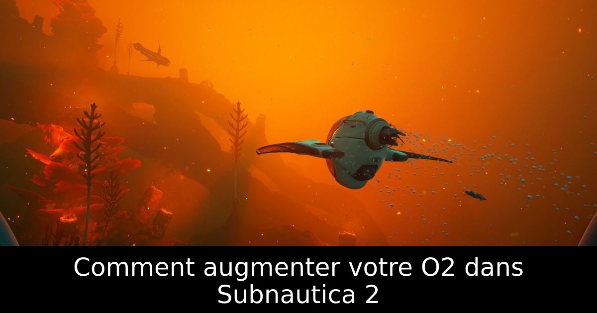 Comment augmenter votre O2 dans Subnautica 2