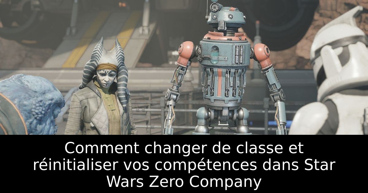 Comment changer de classe et réinitialiser vos compétences dans Star Wars Zero Company