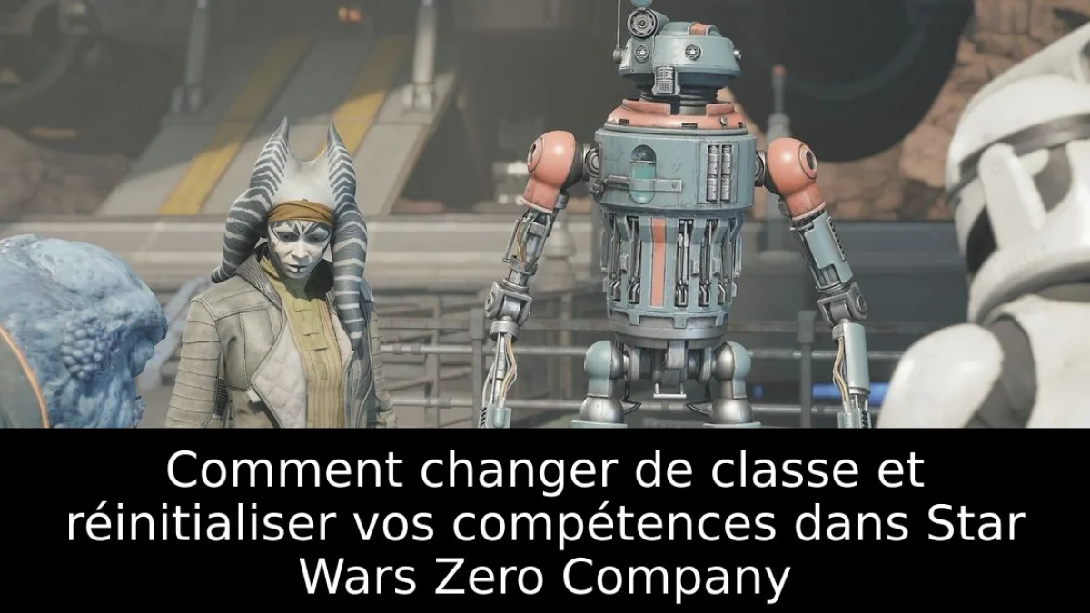 Comment changer de classe et réinitialiser vos compétences dans Star Wars Zero Company