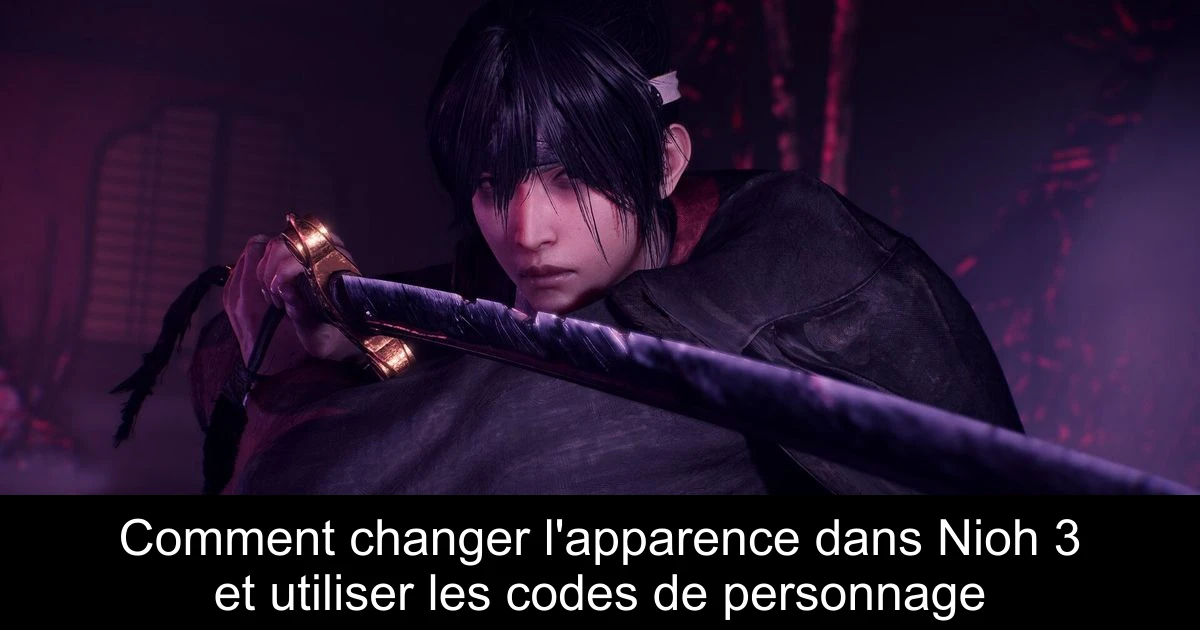 Comment changer l'apparence dans Nioh 3 et utiliser les codes de personnage