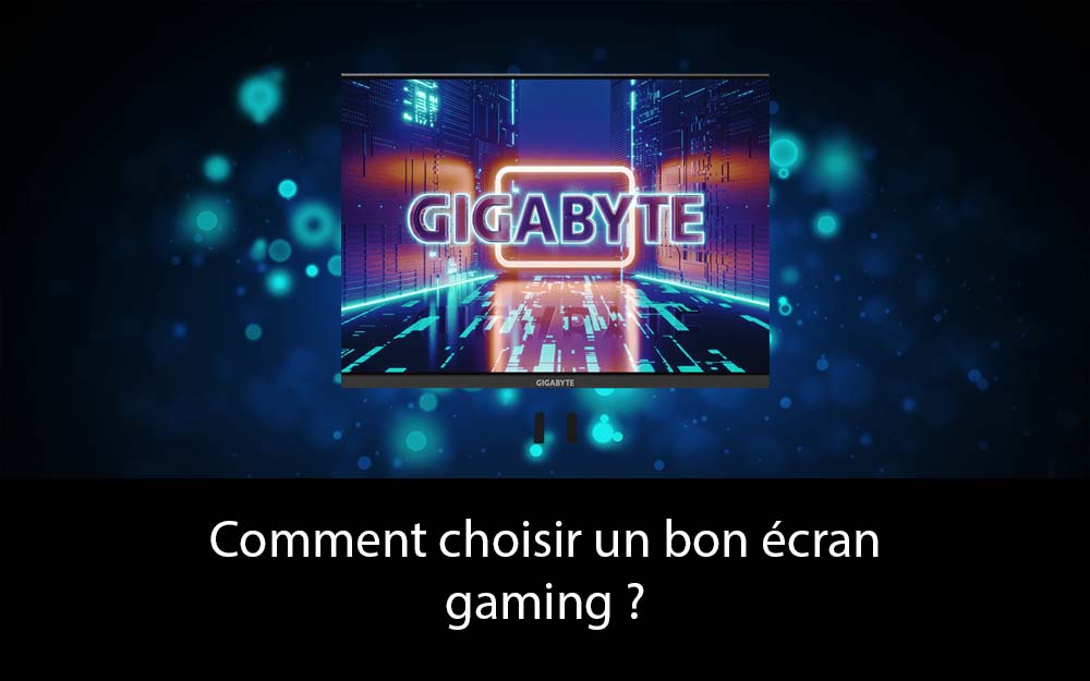 Dossier - Comment choisir le bon écran de jeu ?