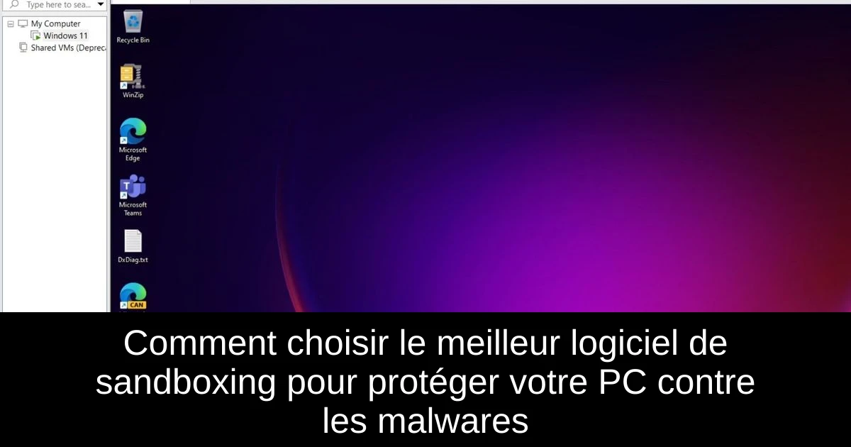 Comment choisir le meilleur logiciel de sandboxing pour protéger votre PC contre les malwares