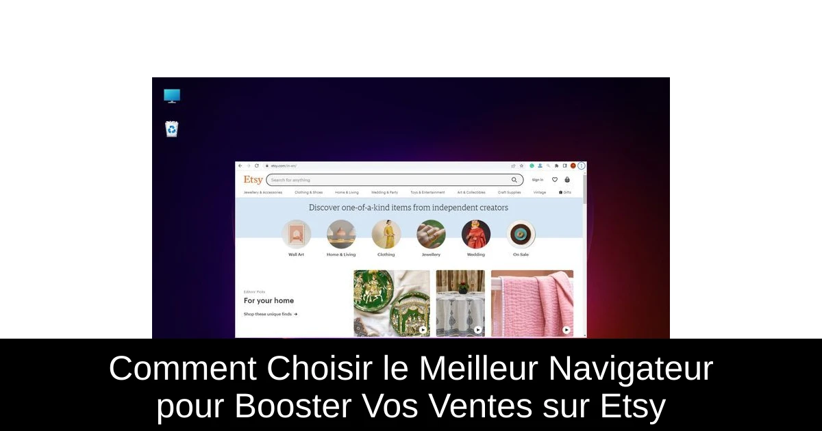 Comment Choisir le Meilleur Navigateur pour Booster Vos Ventes sur Etsy