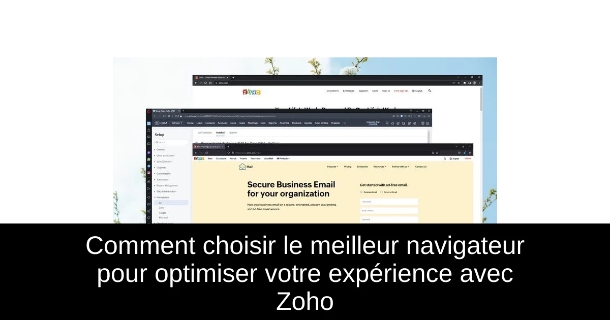 Comment choisir le meilleur navigateur pour optimiser votre expérience avec Zoho
