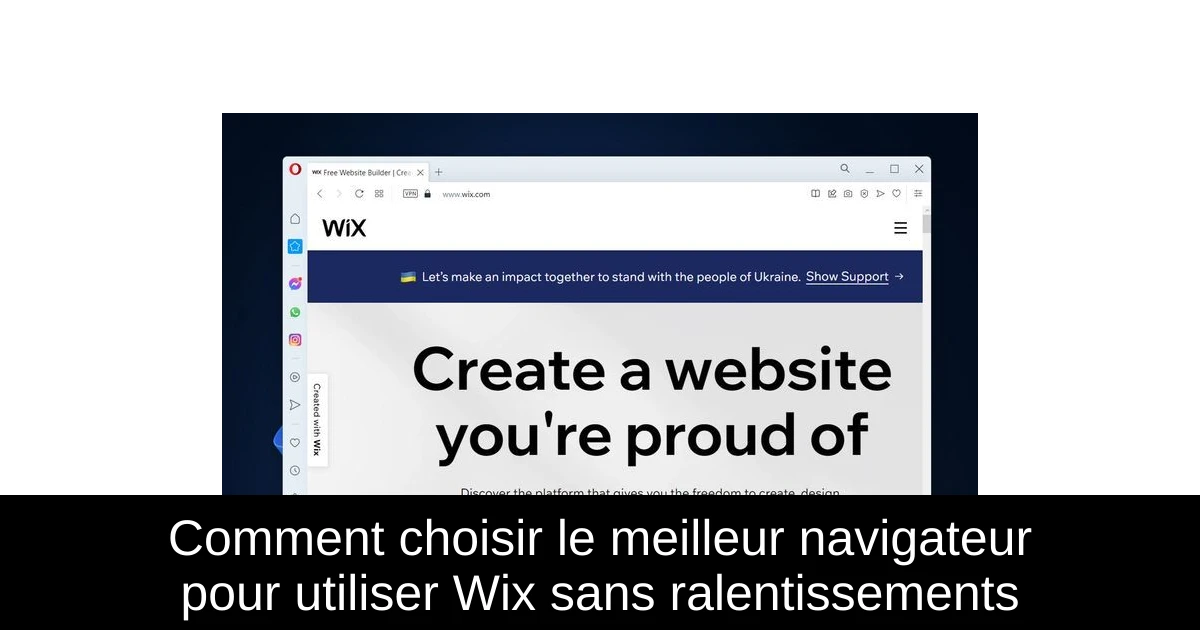 Comment choisir le meilleur navigateur pour utiliser Wix sans ralentissements