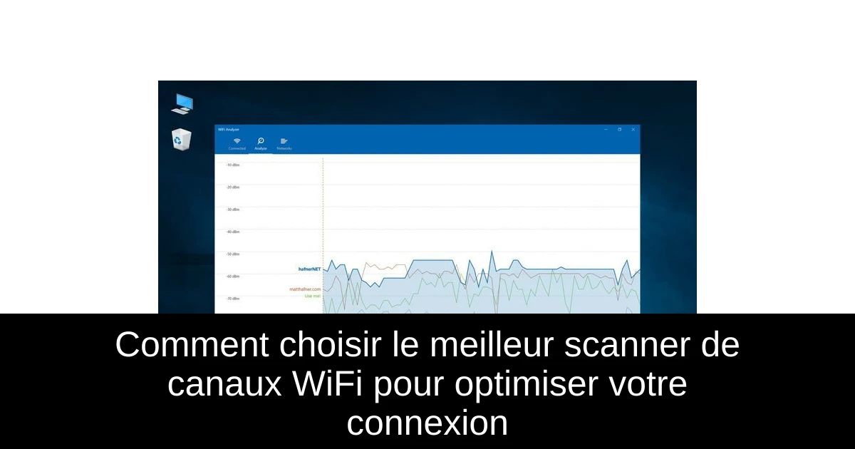 Comment choisir le meilleur scanner de canaux WiFi pour optimiser votre connexion