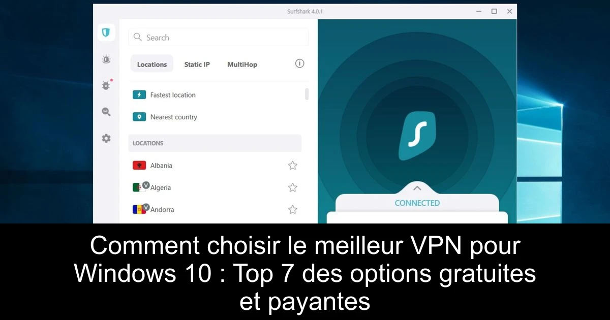Comment choisir le meilleur VPN pour Windows 10 : Top 7 des options gratuites et payantes