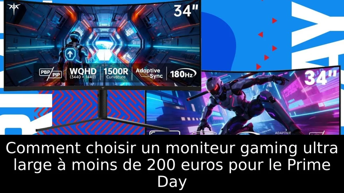 Comment choisir un moniteur gaming ultra large à moins de 200 euros pour le Prime Day