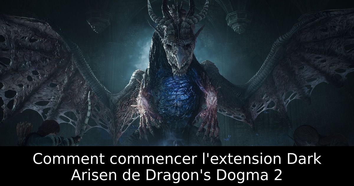 Comment commencer l'extension Dark Arisen de Dragon's Dogma 2