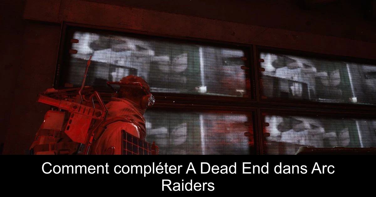 Comment compléter A Dead End dans Arc Raiders