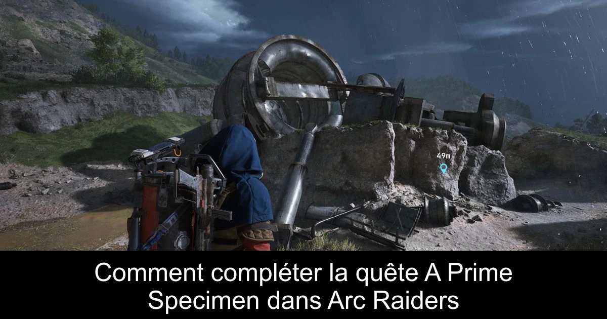 Comment compléter la quête A Prime Specimen dans Arc Raiders