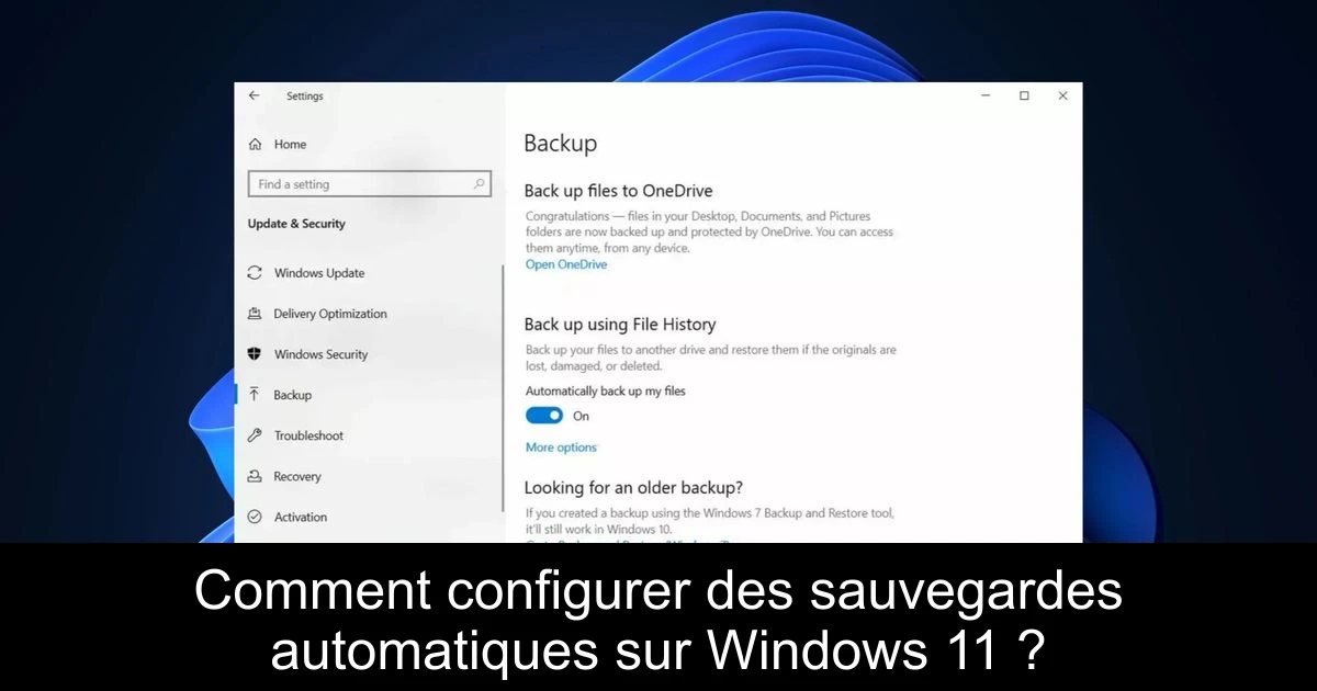 Comment configurer des sauvegardes automatiques sur Windows 11 ?