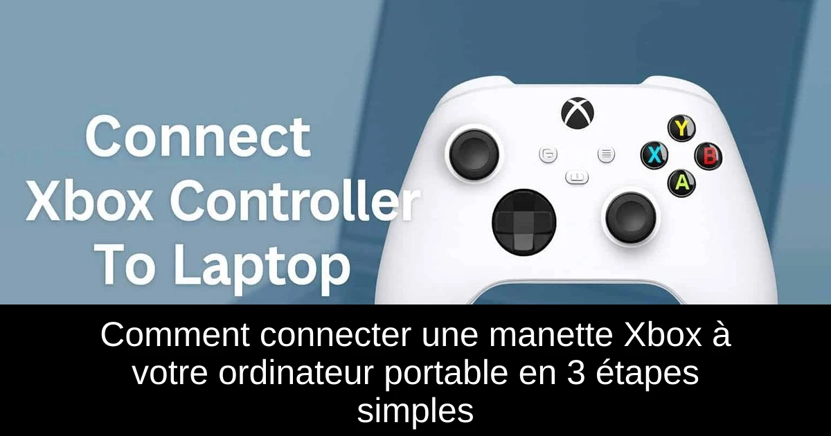 Comment connecter une manette Xbox à votre ordinateur portable en 3 étapes simples