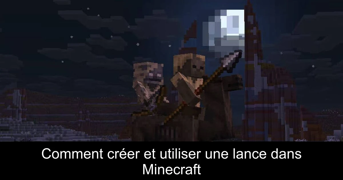 Comment créer et utiliser une lance dans Minecraft