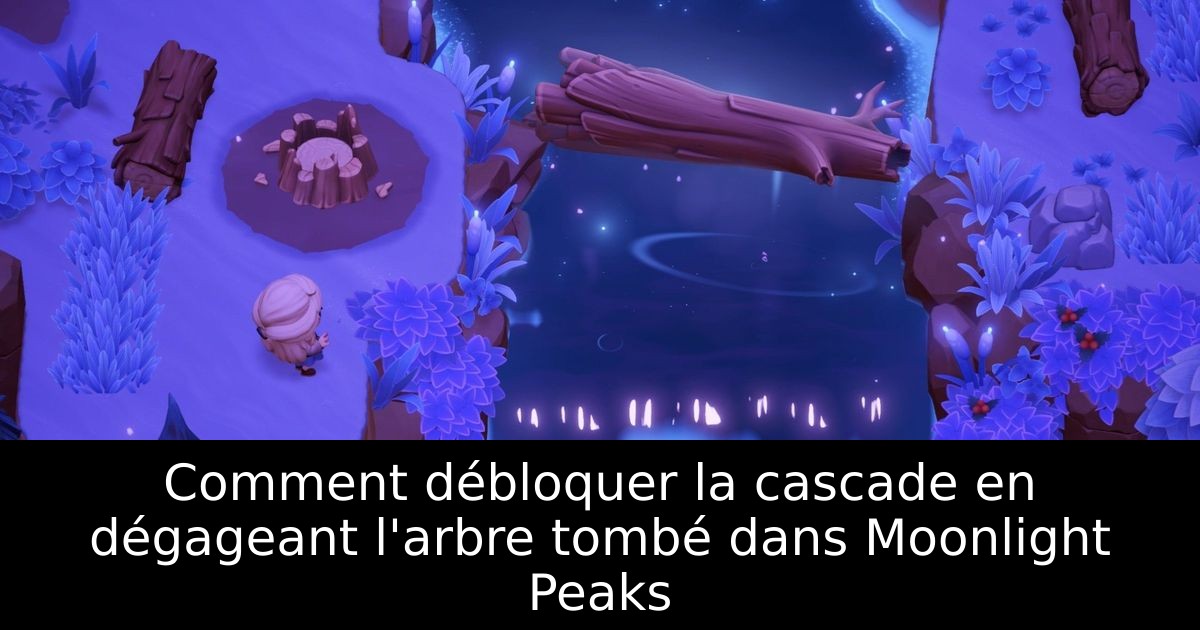 Comment débloquer la cascade en dégageant l'arbre tombé dans Moonlight Peaks