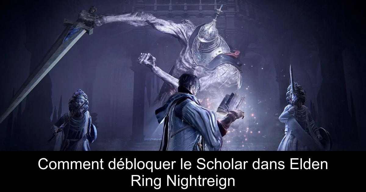 Comment débloquer le Scholar dans Elden Ring Nightreign