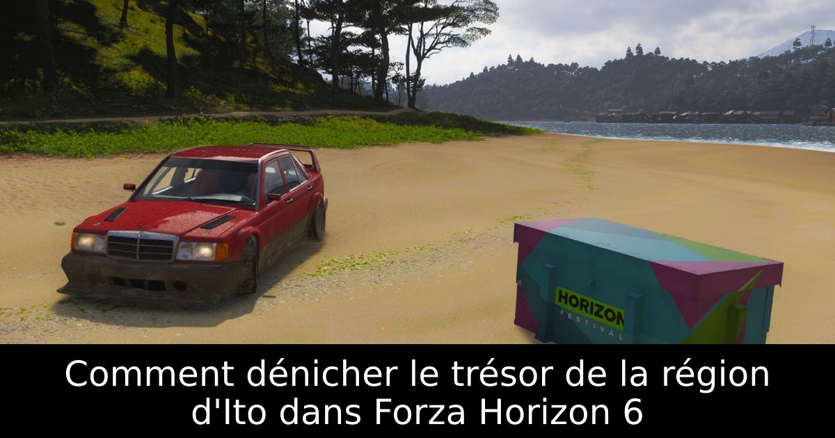 Comment dénicher le trésor de la région d'Ito dans Forza Horizon 6