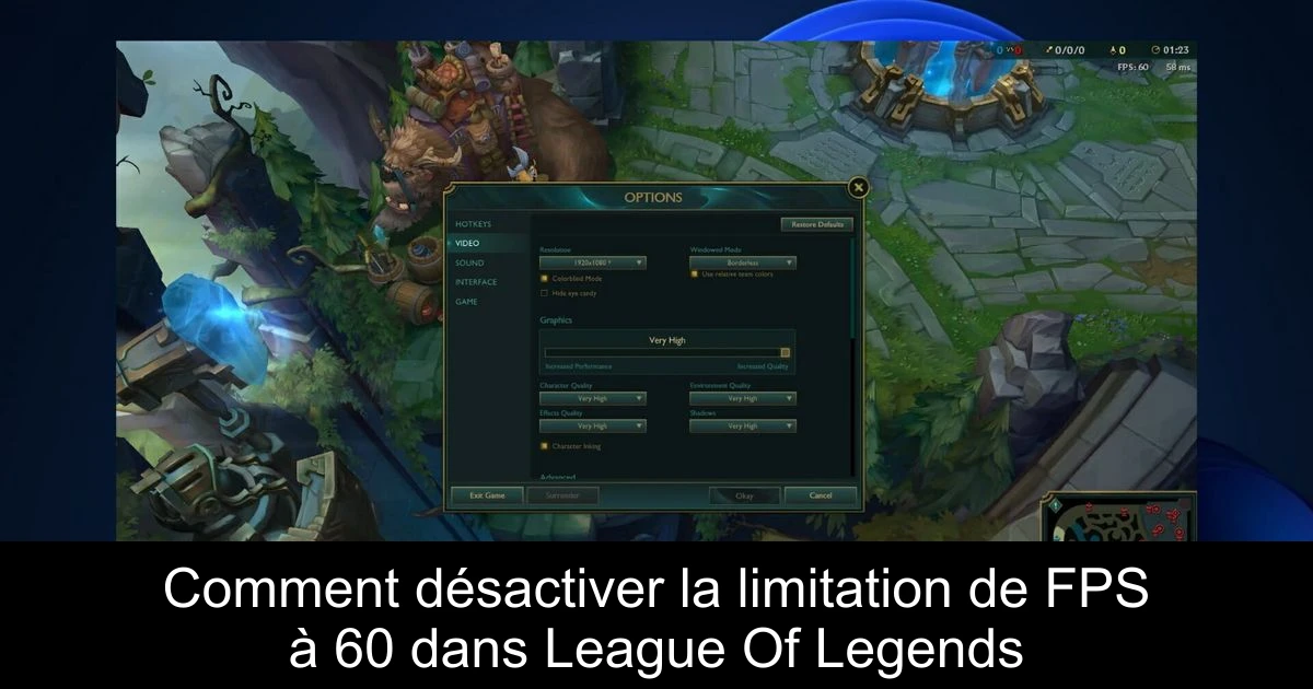 Comment désactiver la limitation de FPS à 60 dans League Of Legends