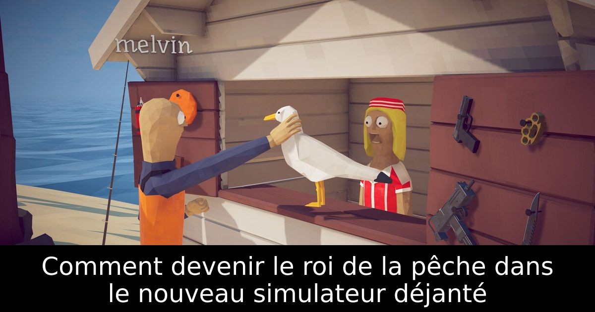 Comment devenir le roi de la pêche dans le nouveau simulateur déjanté