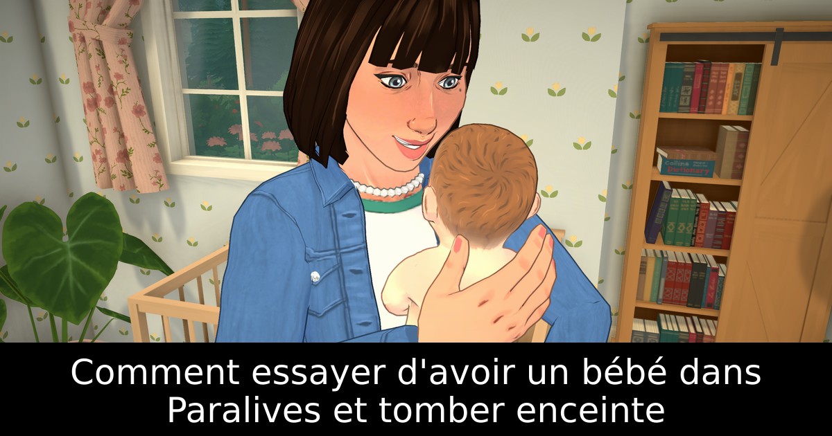 Comment essayer d'avoir un bébé dans Paralives et tomber enceinte