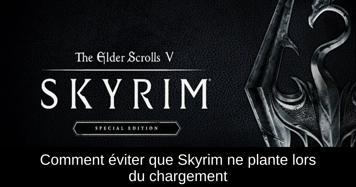 Comment éviter que Skyrim ne plante lors du chargement