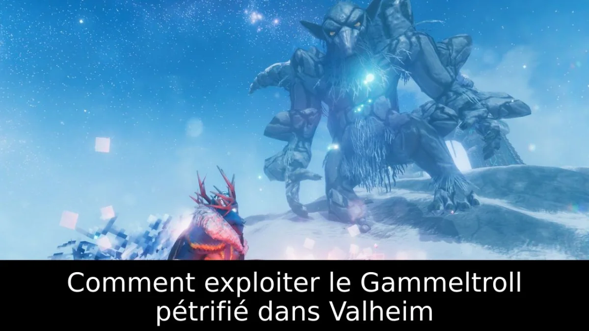 Comment exploiter le Gammeltroll pétrifié dans Valheim