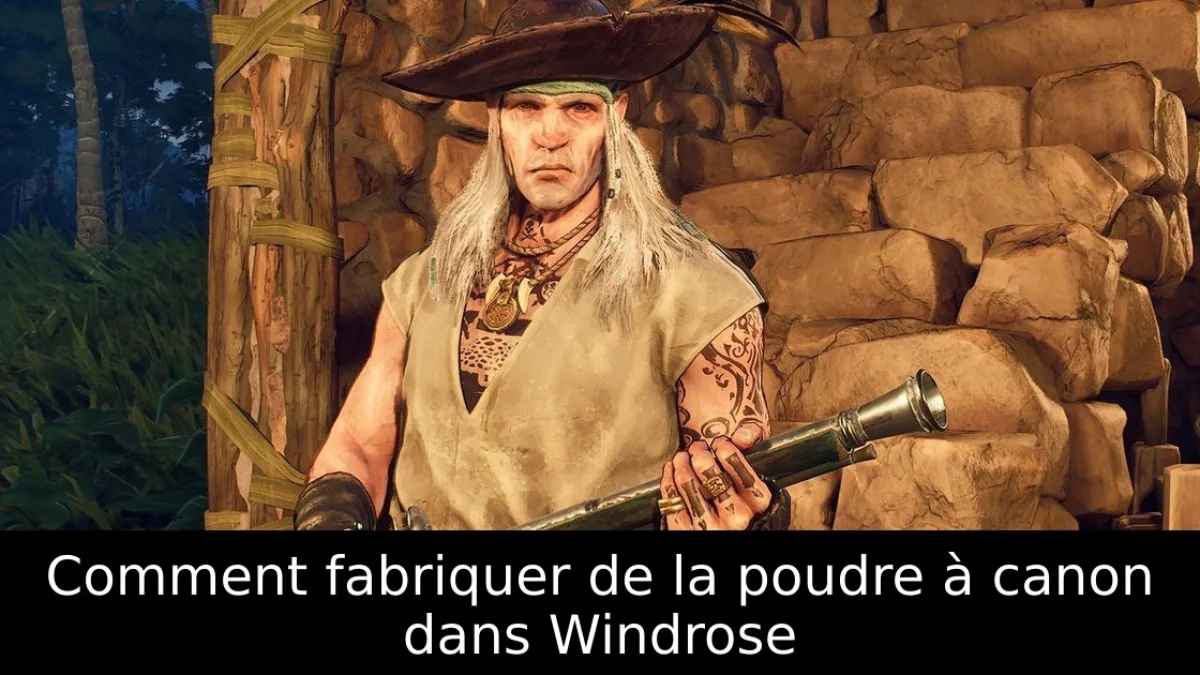 Comment fabriquer de la poudre à canon dans Windrose