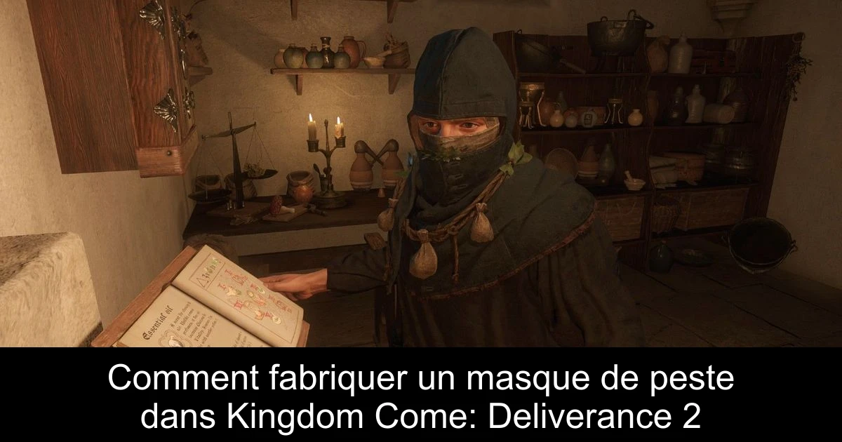 Comment fabriquer un masque de peste dans Kingdom Come: Deliverance 2