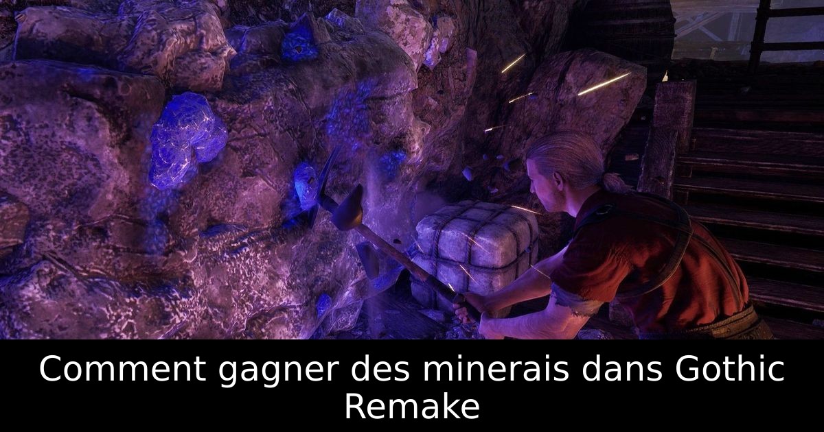 Comment gagner des minerais dans Gothic Remake