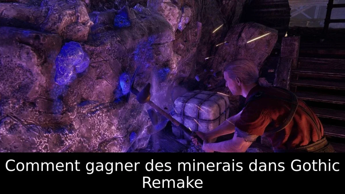 Comment gagner des minerais dans Gothic Remake