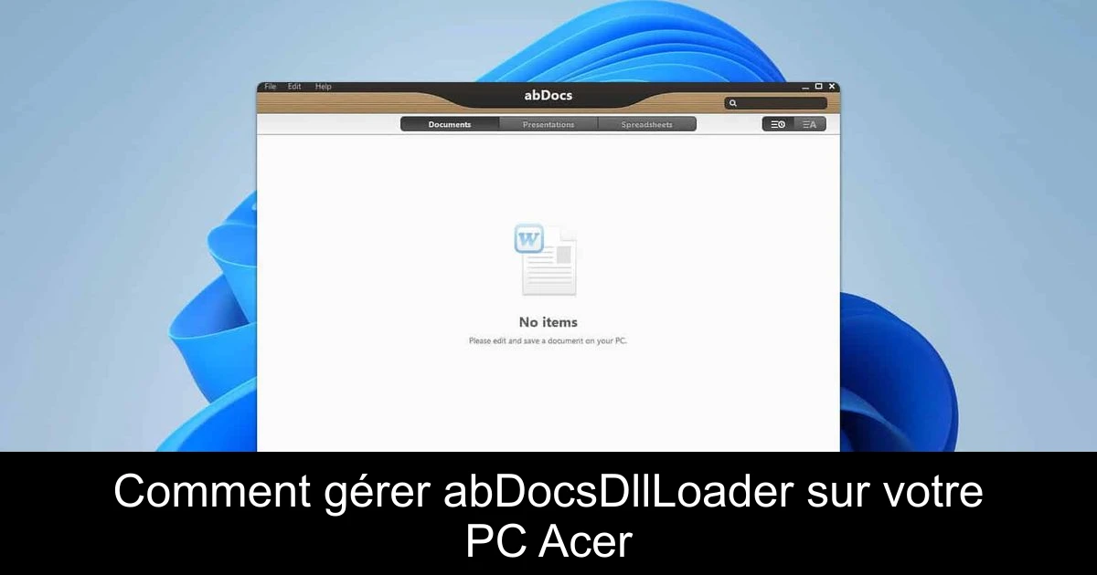 Comment gérer abDocsDllLoader sur votre PC Acer