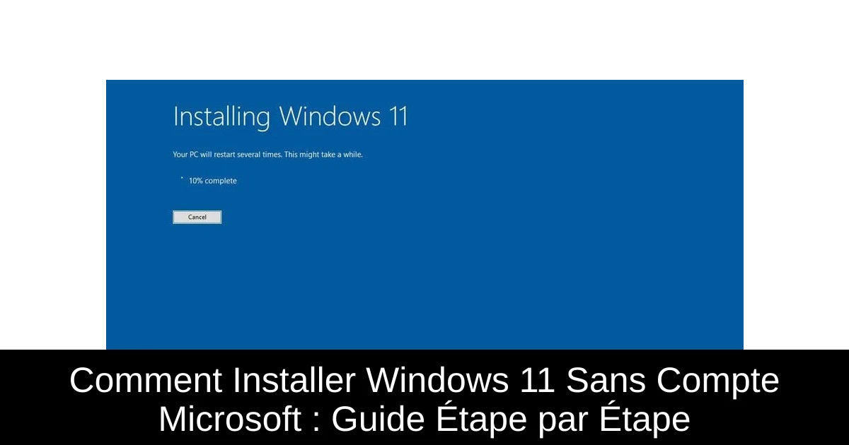 Comment Installer Windows 11 Sans Compte Microsoft : Guide Étape par Étape