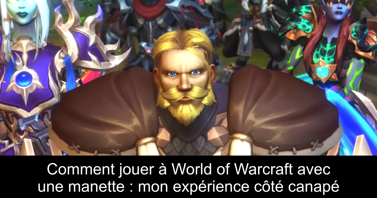 Comment jouer à World of Warcraft avec une manette : mon expérience côté canapé