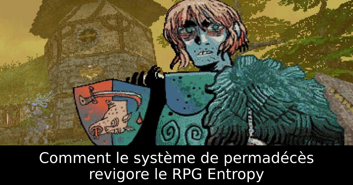 Comment le système de permadécès revigore le RPG Entropy