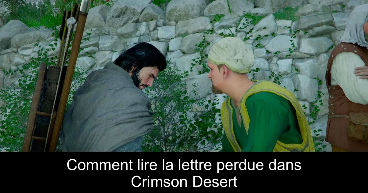 Comment lire la lettre perdue dans Crimson Desert