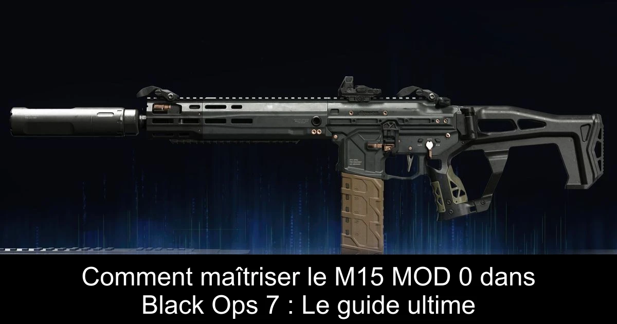Comment maîtriser le M15 MOD 0 dans Black Ops 7 : Le guide ultime