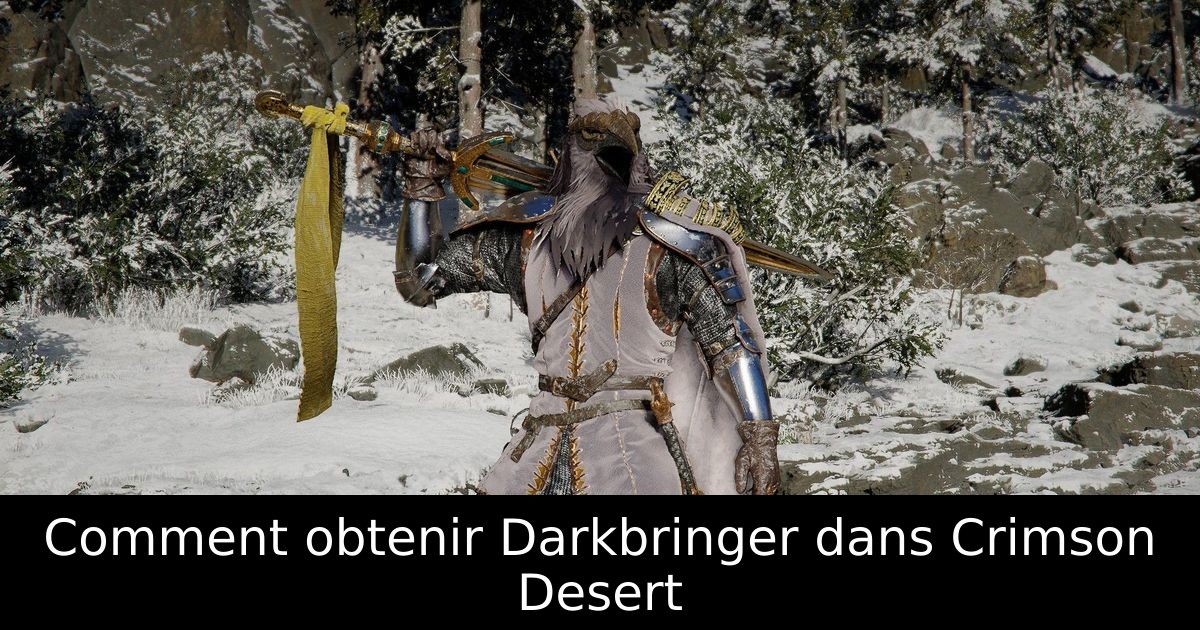 Comment obtenir Darkbringer dans Crimson Desert